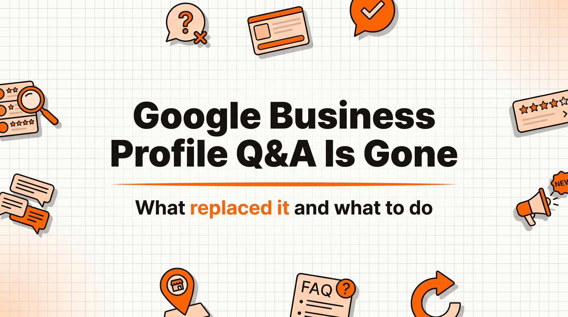 Google Business Profile Q&A Is Gone: What Replaced It and What to Do Now