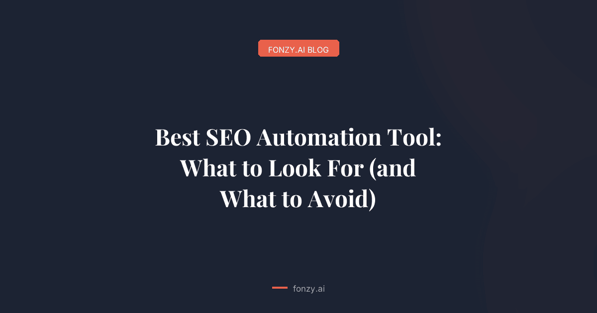 Best SEO Automation Tool: What to Look For (and What to Avoid)