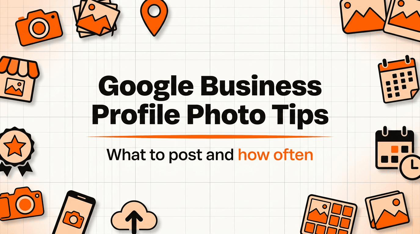 Google Business Profile Photos: What to Post and How Often