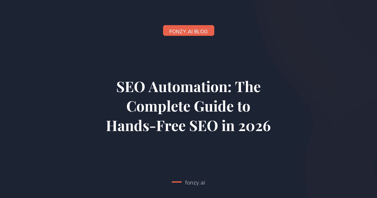 SEO Automation: The Complete Guide to Hands-Free SEO in 2026