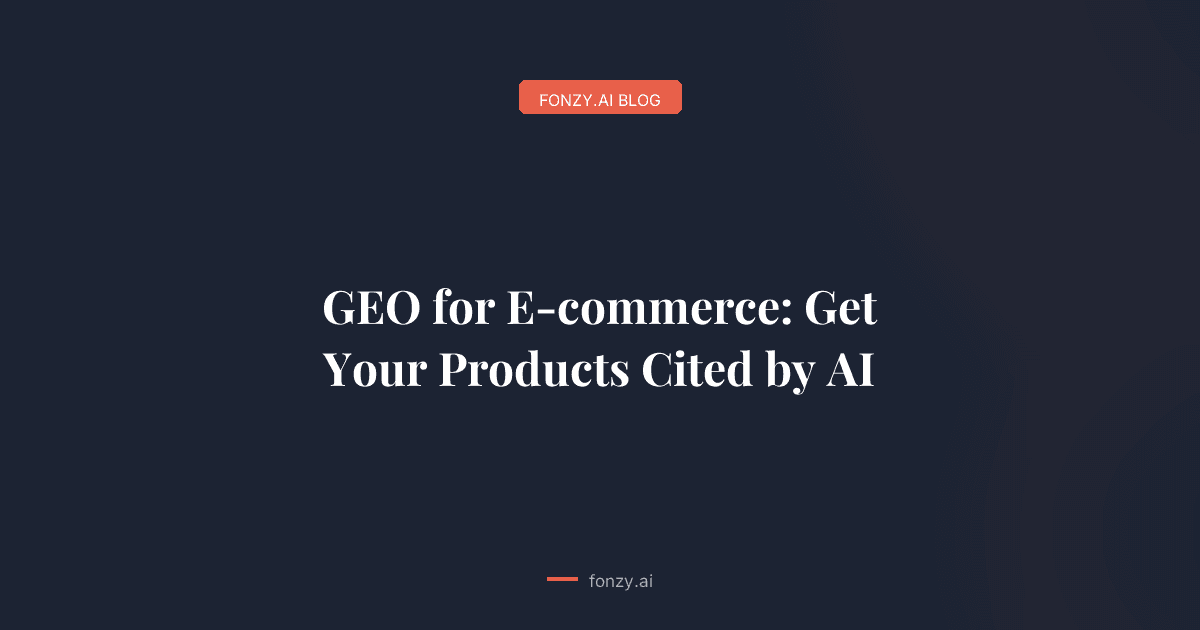 GEO for E-commerce: Get Your Products Cited by AI