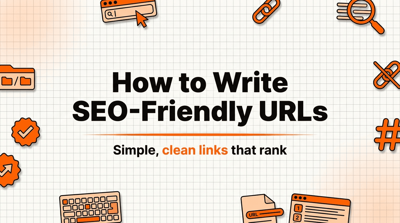 SEO-Friendly URLs: What They Are and How to Write One