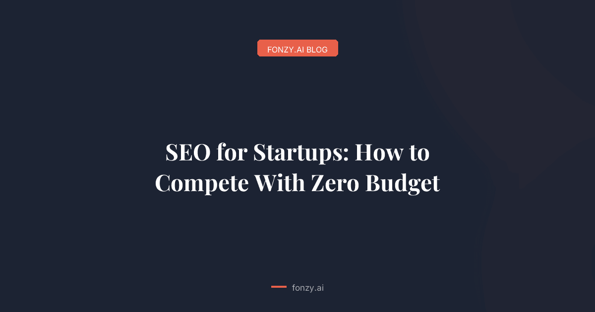SEO for Startups: How to Compete With Zero Budget