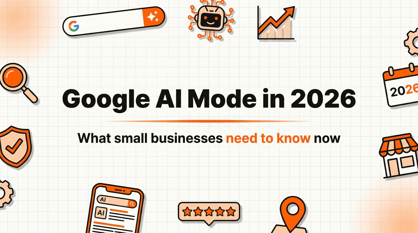Google AI Mode in 2026: What It Is and What Small Businesses Should Do About It