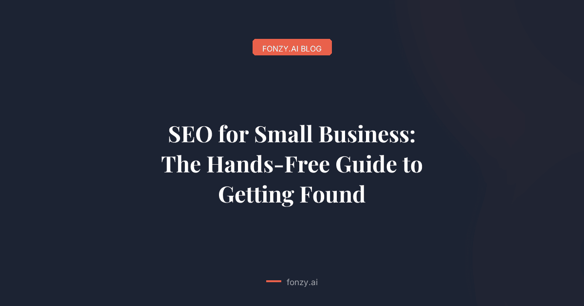 SEO for Small Business: The Hands-Free Guide to Getting Found