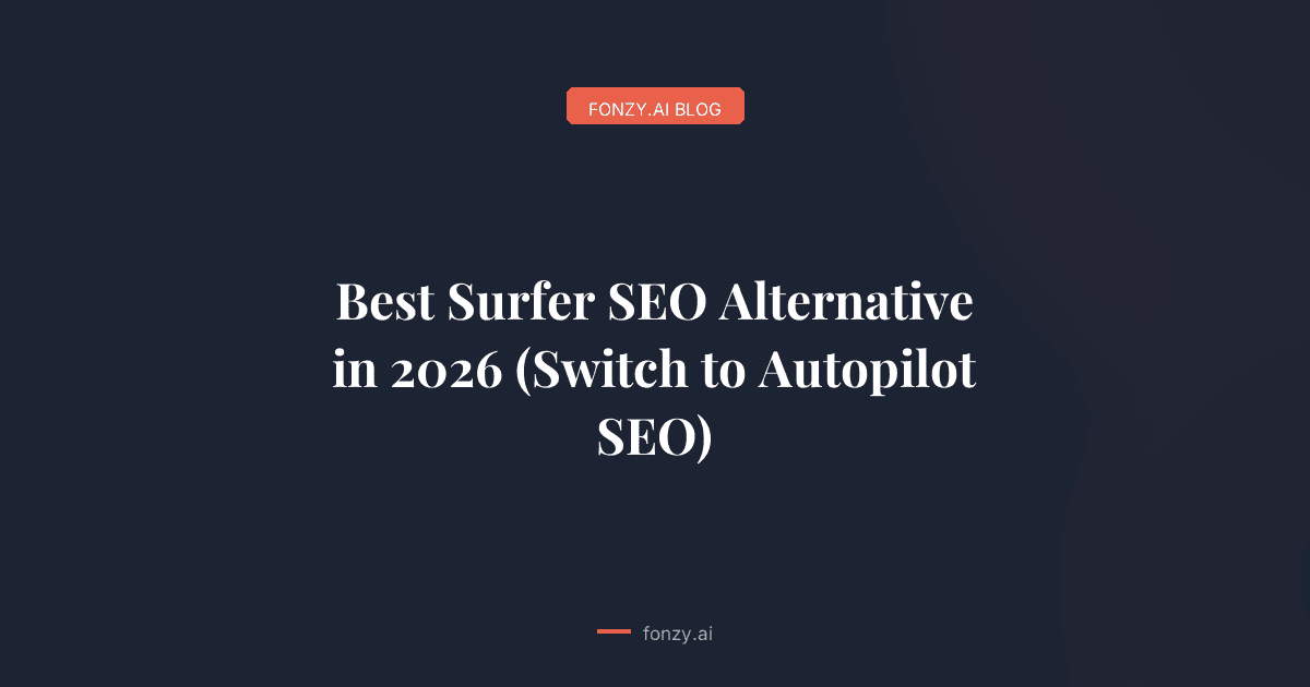 Best Surfer SEO Alternative in 2026 (Switch to Autopilot SEO)