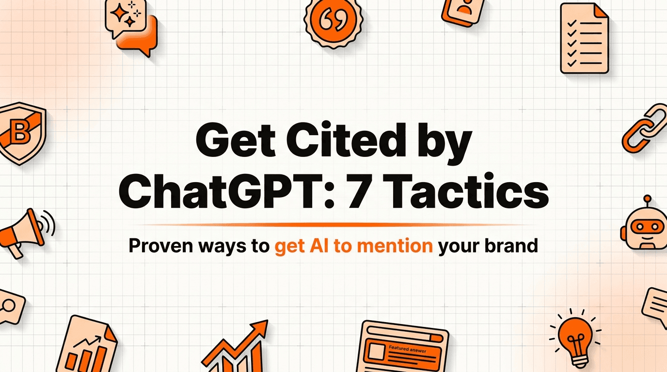 How to Get Cited by ChatGPT: 7 Proven Tactics