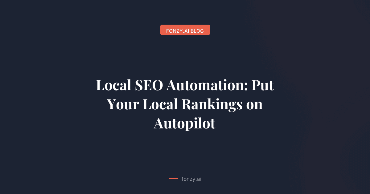 Local SEO Automation: Put Your Local Rankings on Autopilot