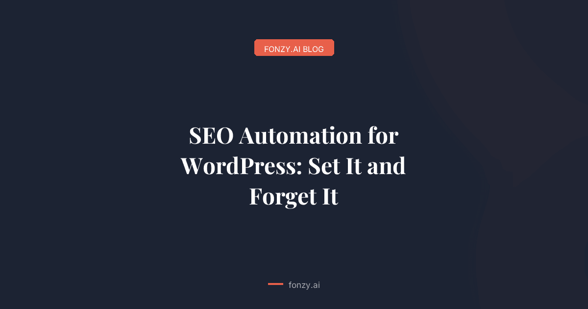 SEO Automation for WordPress: Set It and Forget It