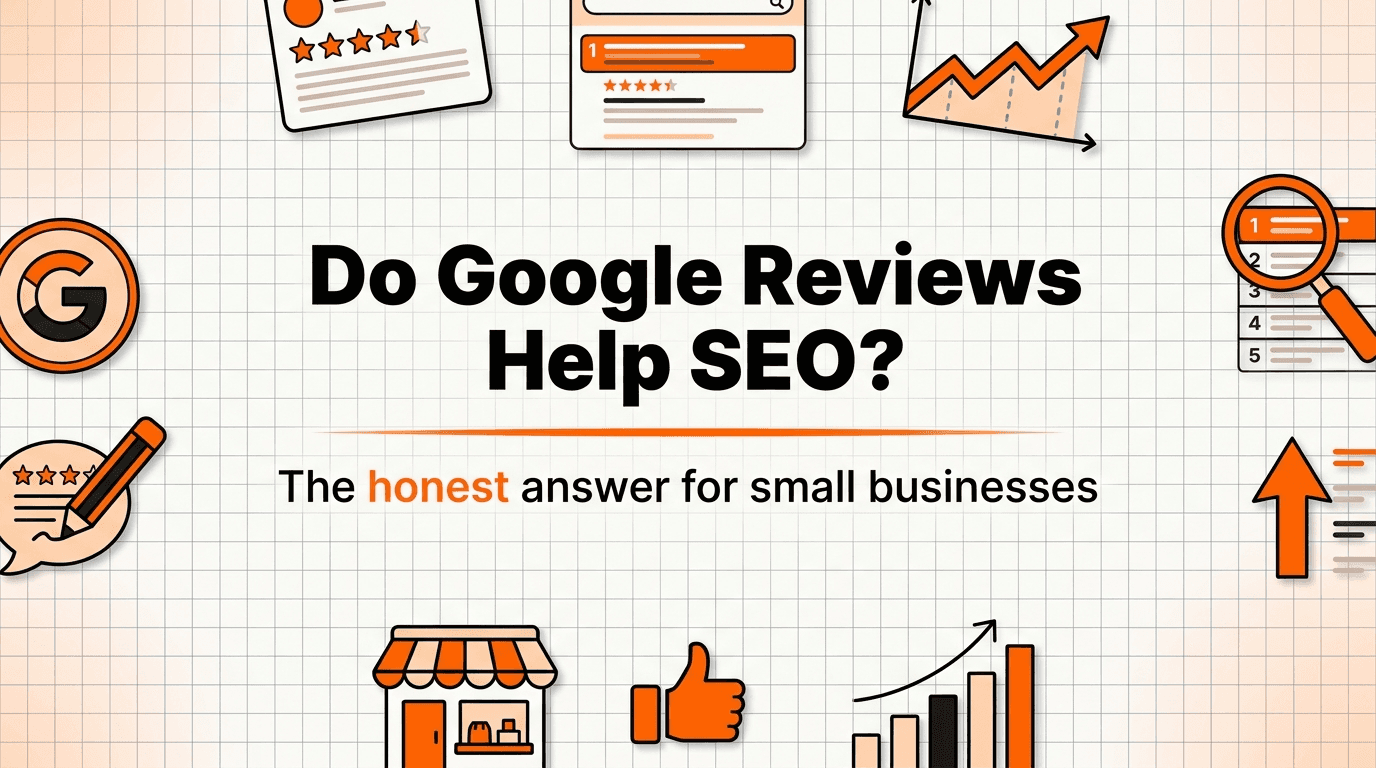 Do Google Reviews Help SEO? The Honest Answer for Small Businesses