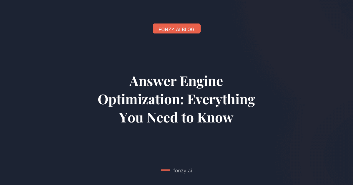 Answer Engine Optimization: Everything You Need to Know