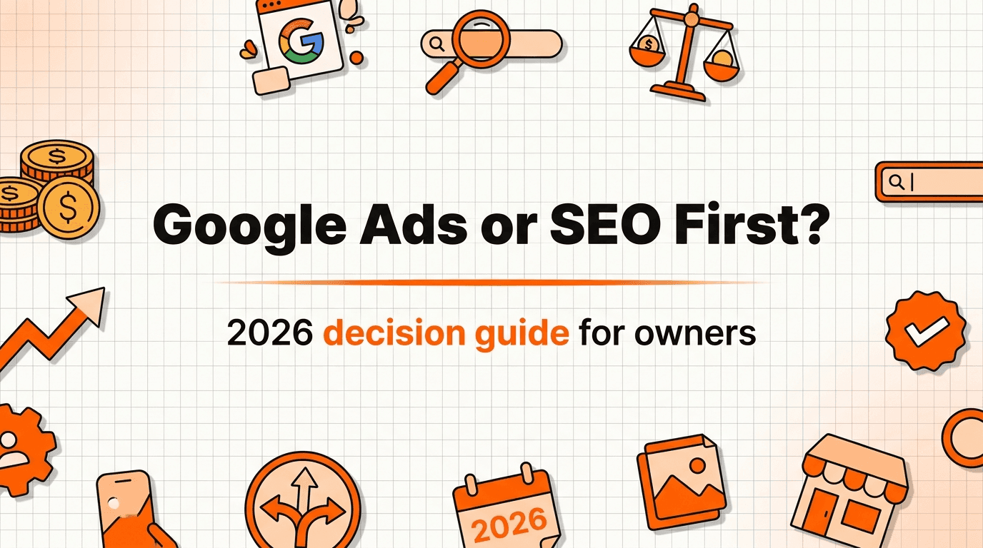 Google Ads or SEO First? A Small-Business Owner's Decision Guide for 2026