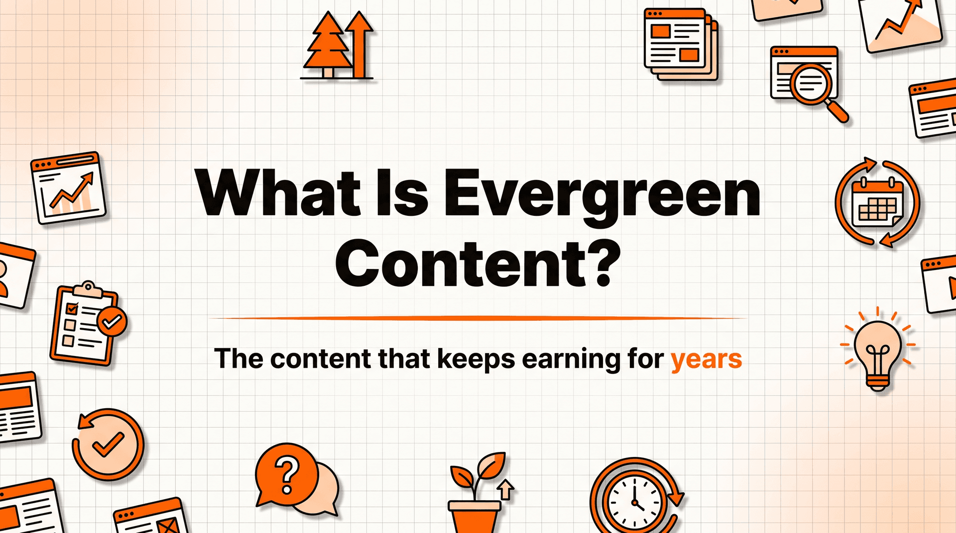 What Is Evergreen Content (and How to Write It So It Keeps Earning Traffic)
