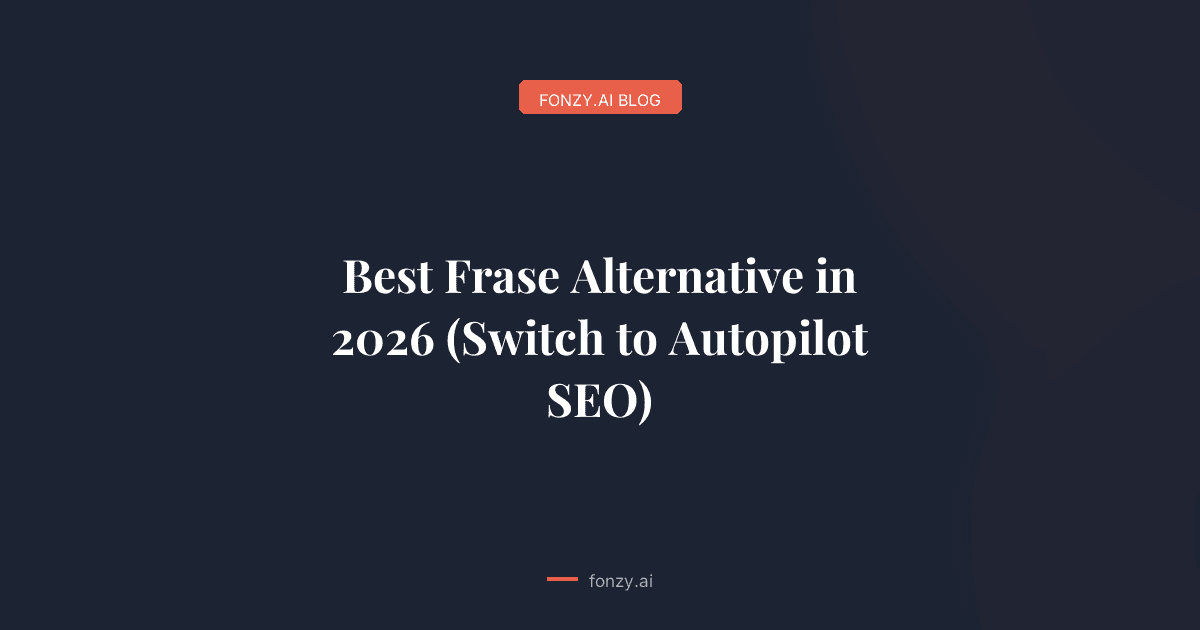 Best Frase Alternative in 2026 (Switch to Autopilot SEO)