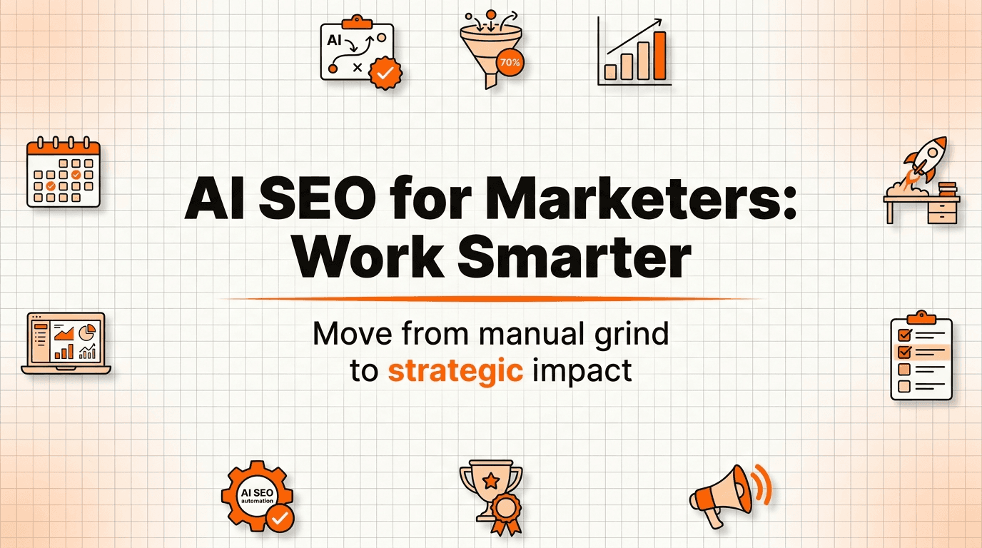 AI SEO for Marketers: From Manual Grind to Strategic Impact