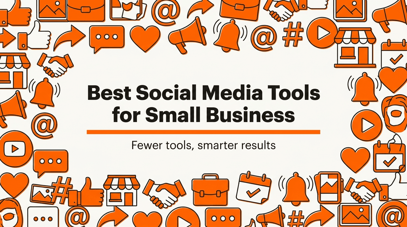 Best Social Media Tools for Small Business (You Need Fewer Than You Think)