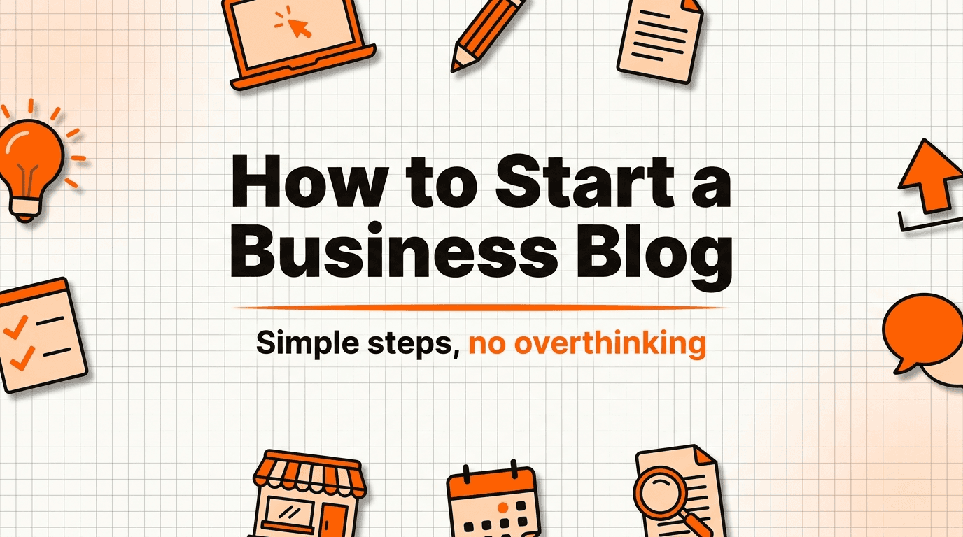 How to Start a Business Blog (Without Overthinking It)