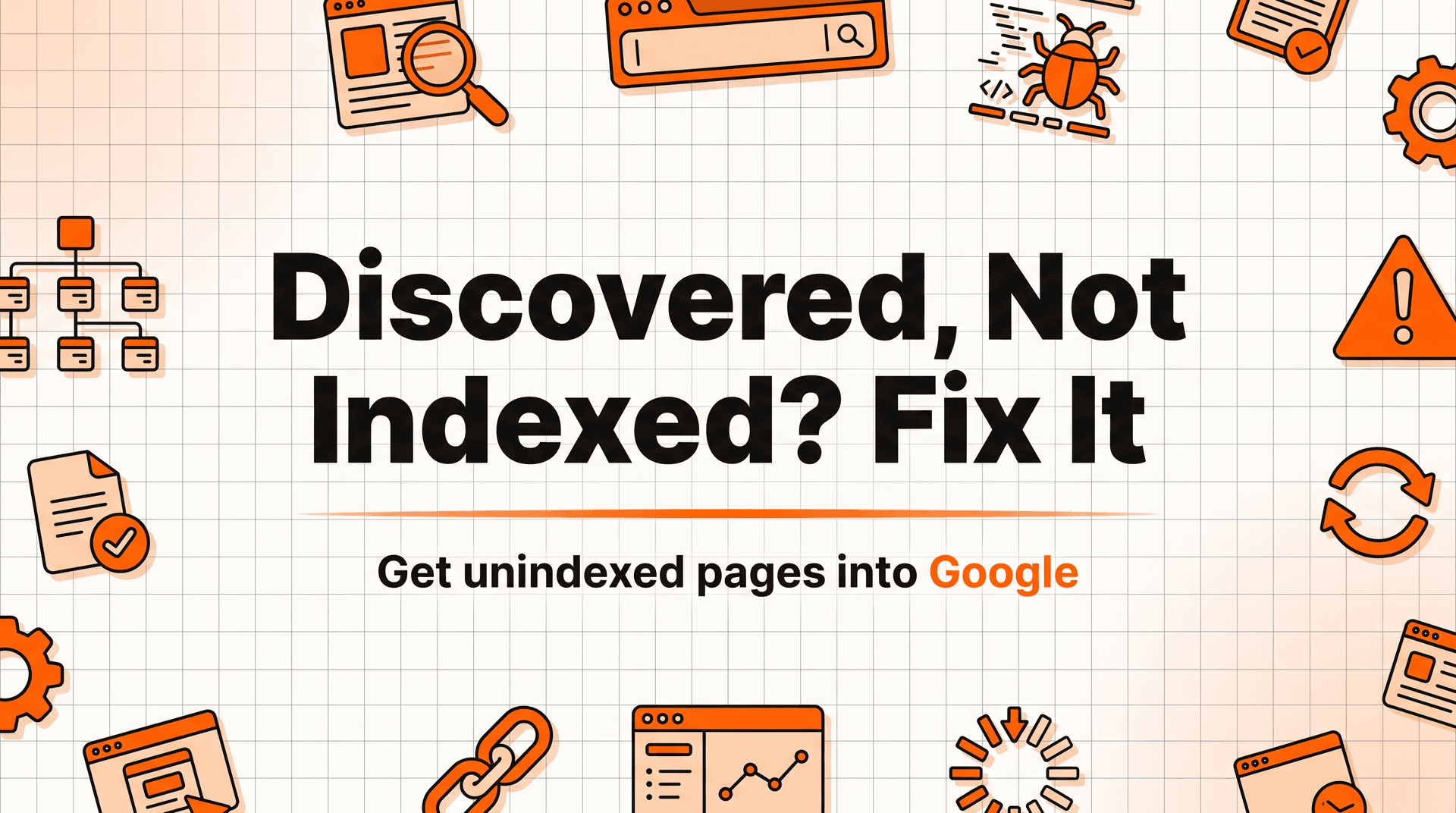"Discovered - currently not indexed: what Google means and how to fix it"