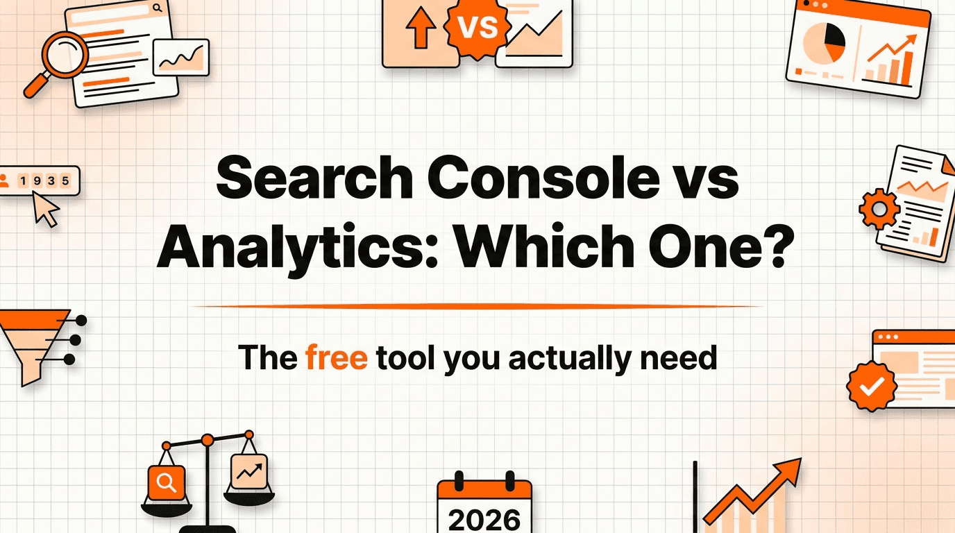 Google Search Console vs Google Analytics: Which Free Tool Do You Actually Need? (2026)