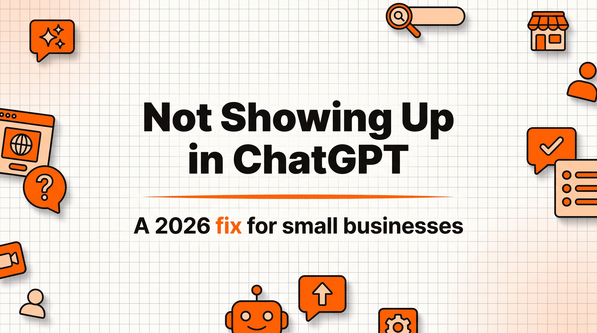 Why Your Business Isn't Showing Up in ChatGPT in 2026 (and How to Fix It)