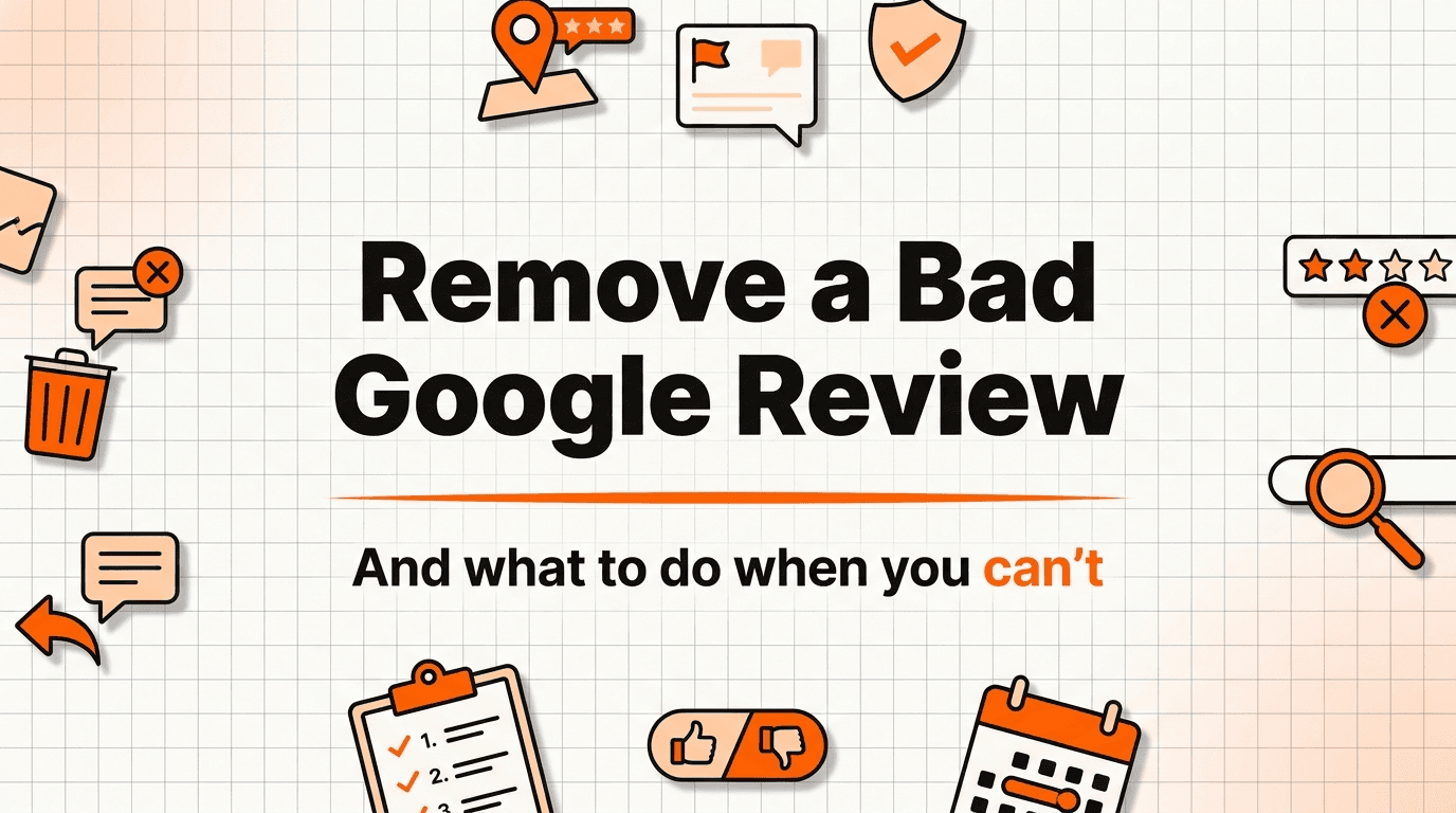 How to Remove a Bad Google Review (and What to Do When You Can't)