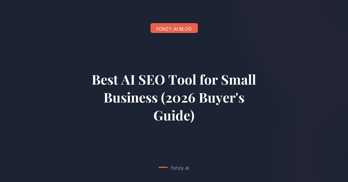 Best AI SEO Tool for Small Business (2026 Buyer's Guide)