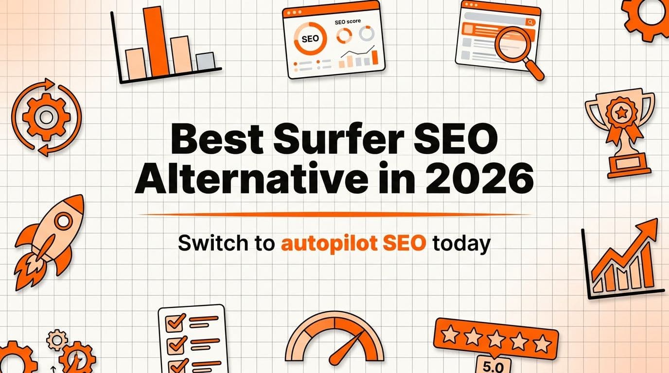 Best Surfer SEO Alternative in 2026 (Switch to Autopilot SEO)