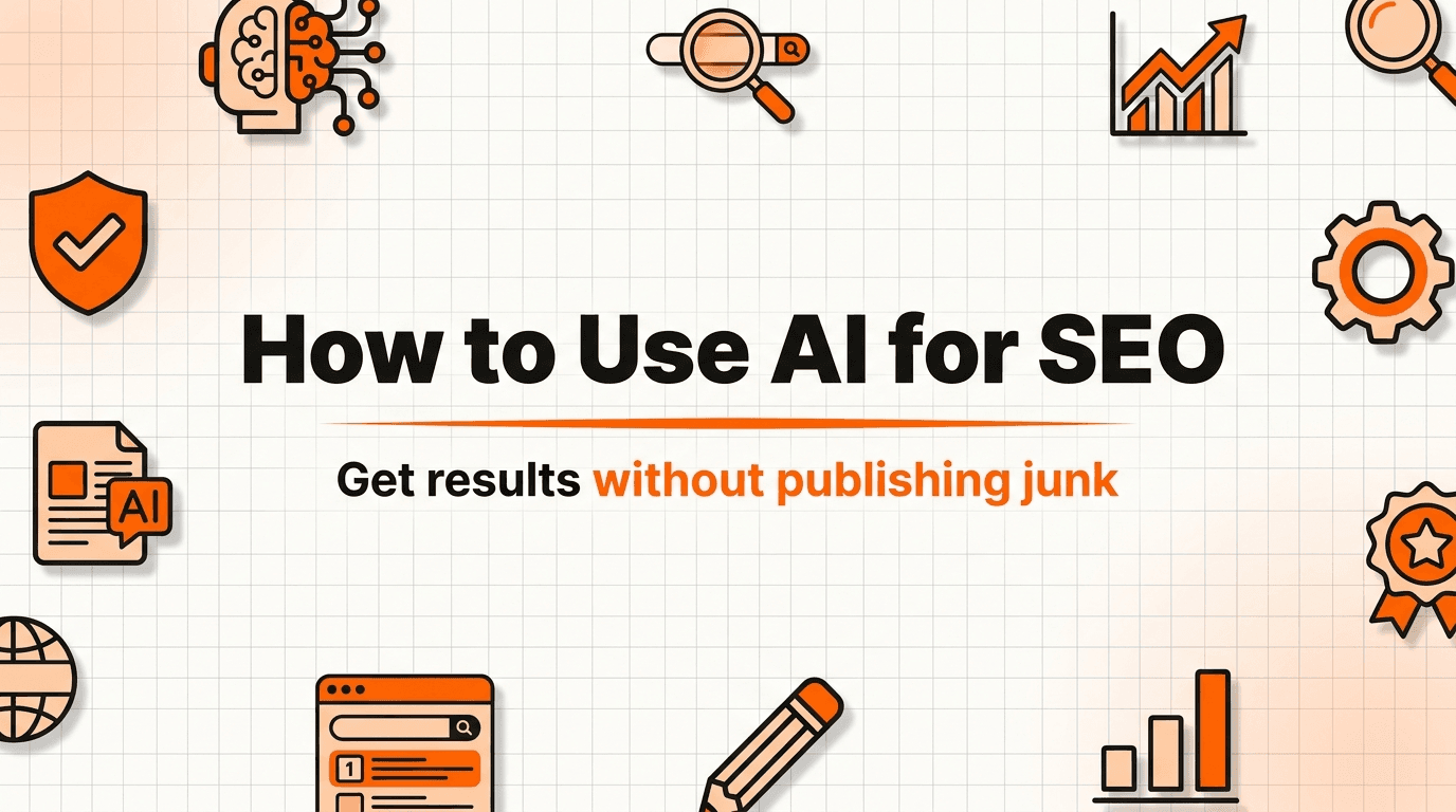 How to Use AI for SEO (Without Publishing Junk)