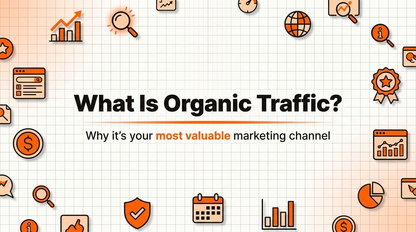 What Is Organic Traffic? (And Why It's Your Most Valuable Channel)