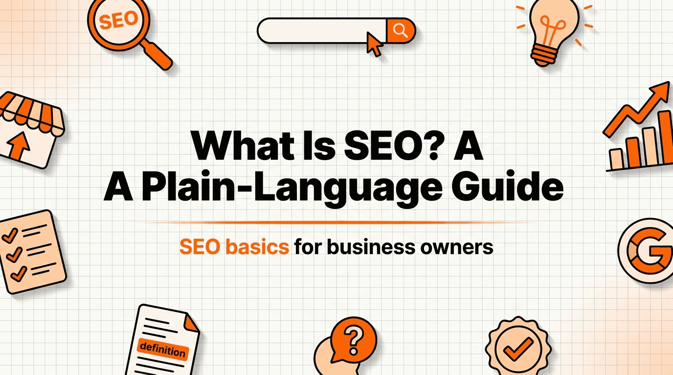 What Is SEO? A Plain-Language Guide for Small Business Owners