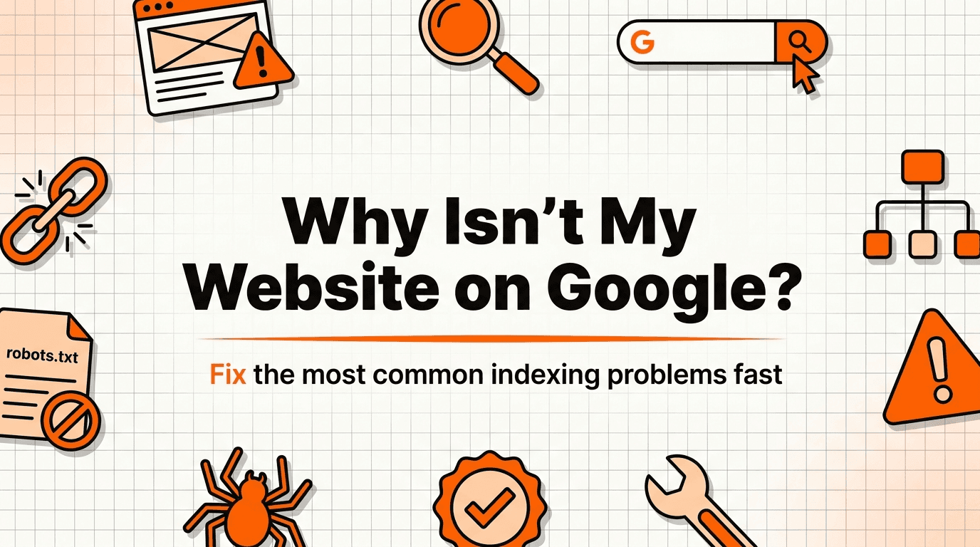 Why Isn't My Website Showing Up on Google?