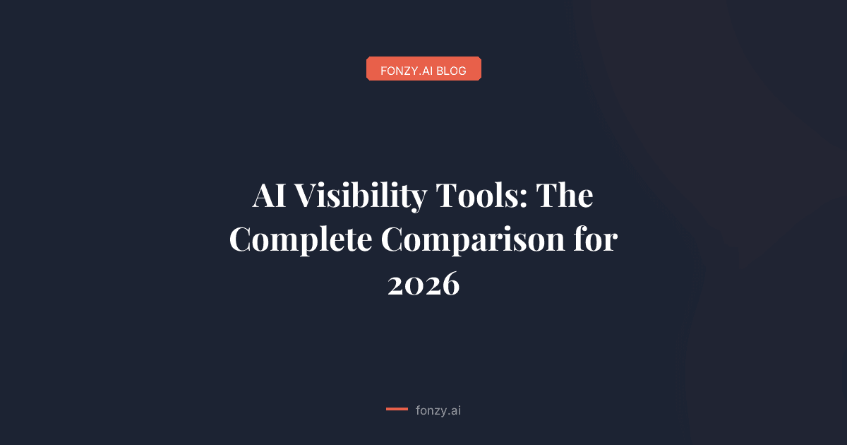 AI Visibility Tools: The Complete Comparison for 2026