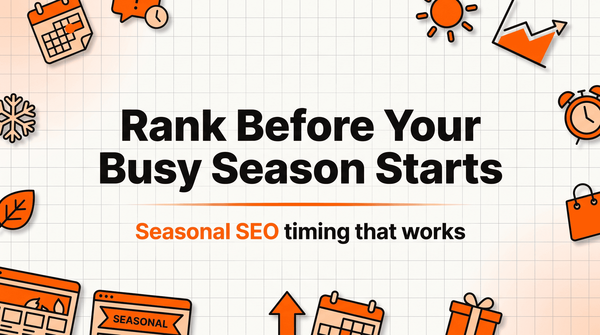 "Seasonal SEO: How to Rank Before Your Busy Season Starts"