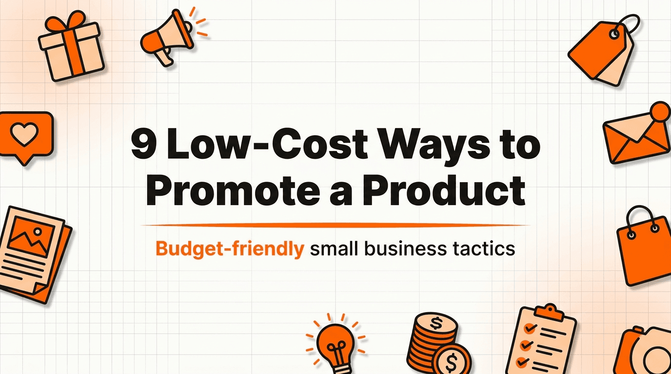 "How to Promote a New Product: 9 Low-Cost Ways for Small Businesses"