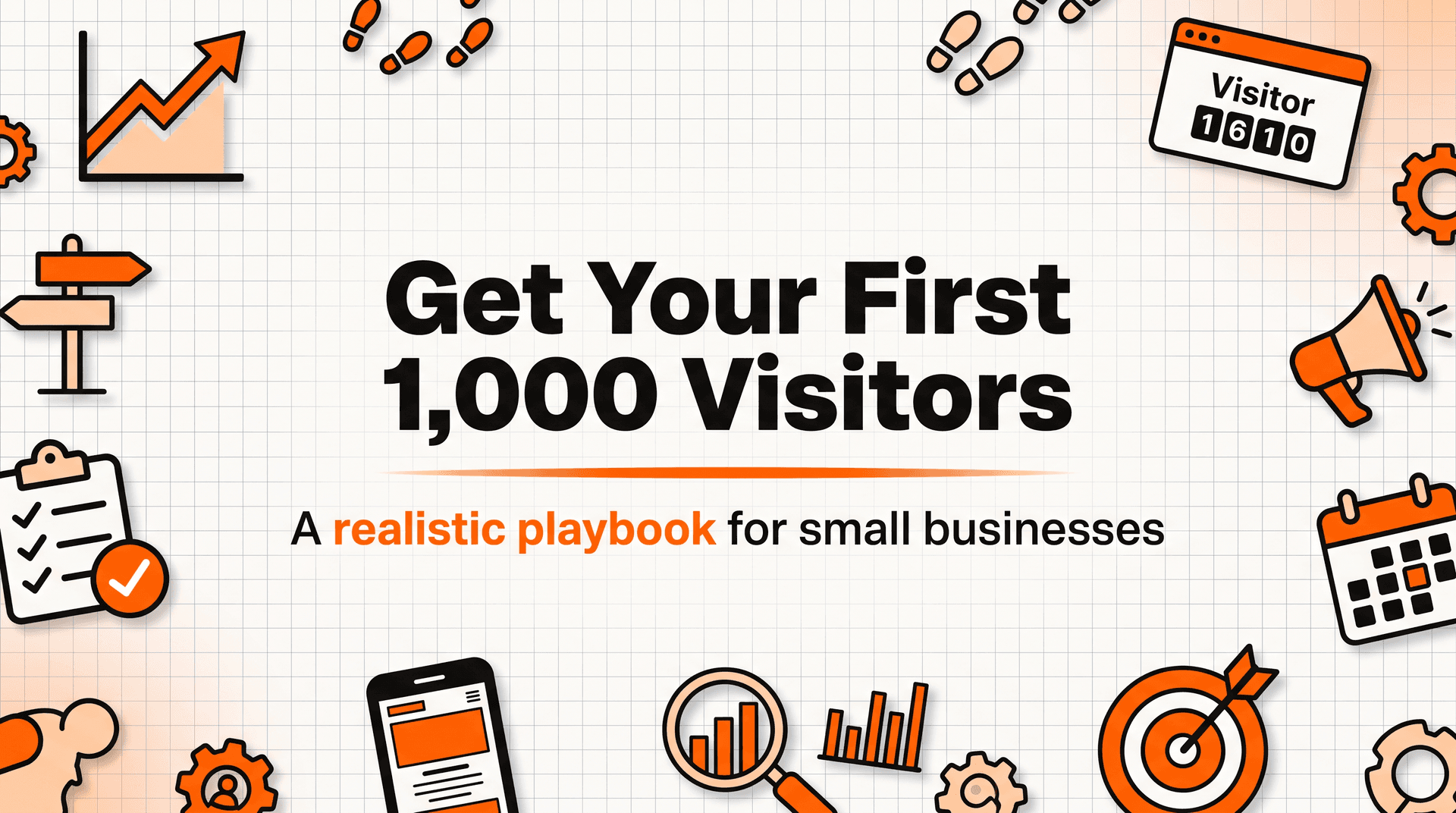 How to Get Your First 1,000 Visitors a Month (A Realistic Playbook for Small Businesses)