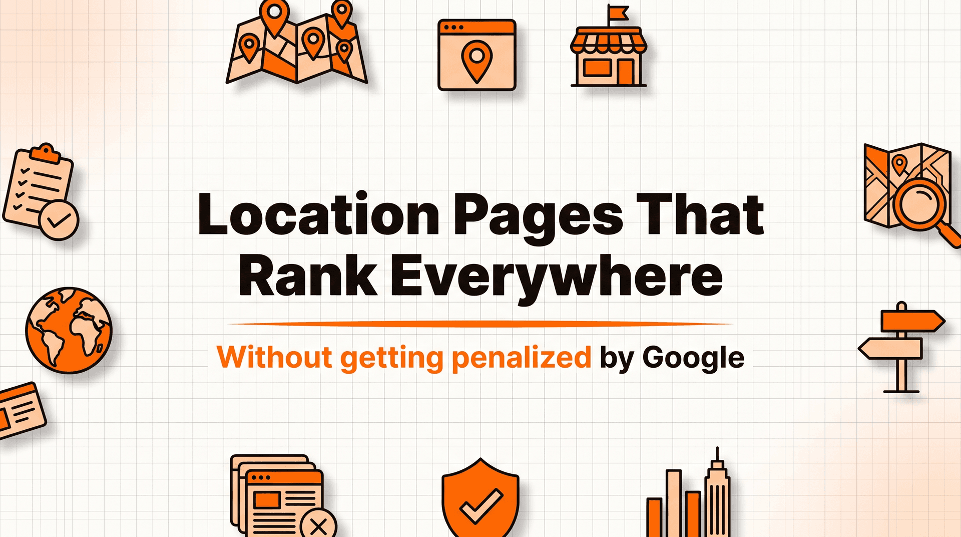 Location Pages That Rank in Every Town You Serve (Without Getting Penalized)