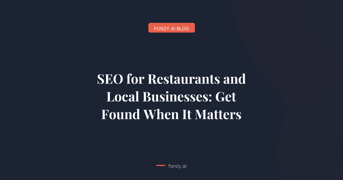 SEO for Restaurants and Local Businesses: Get Found When It Matters