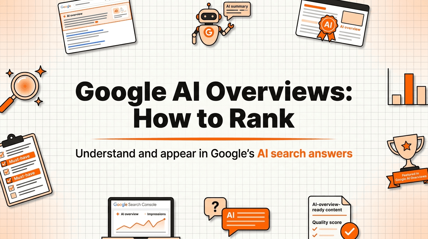 What Are Google AI Overviews and How to Rank in Them