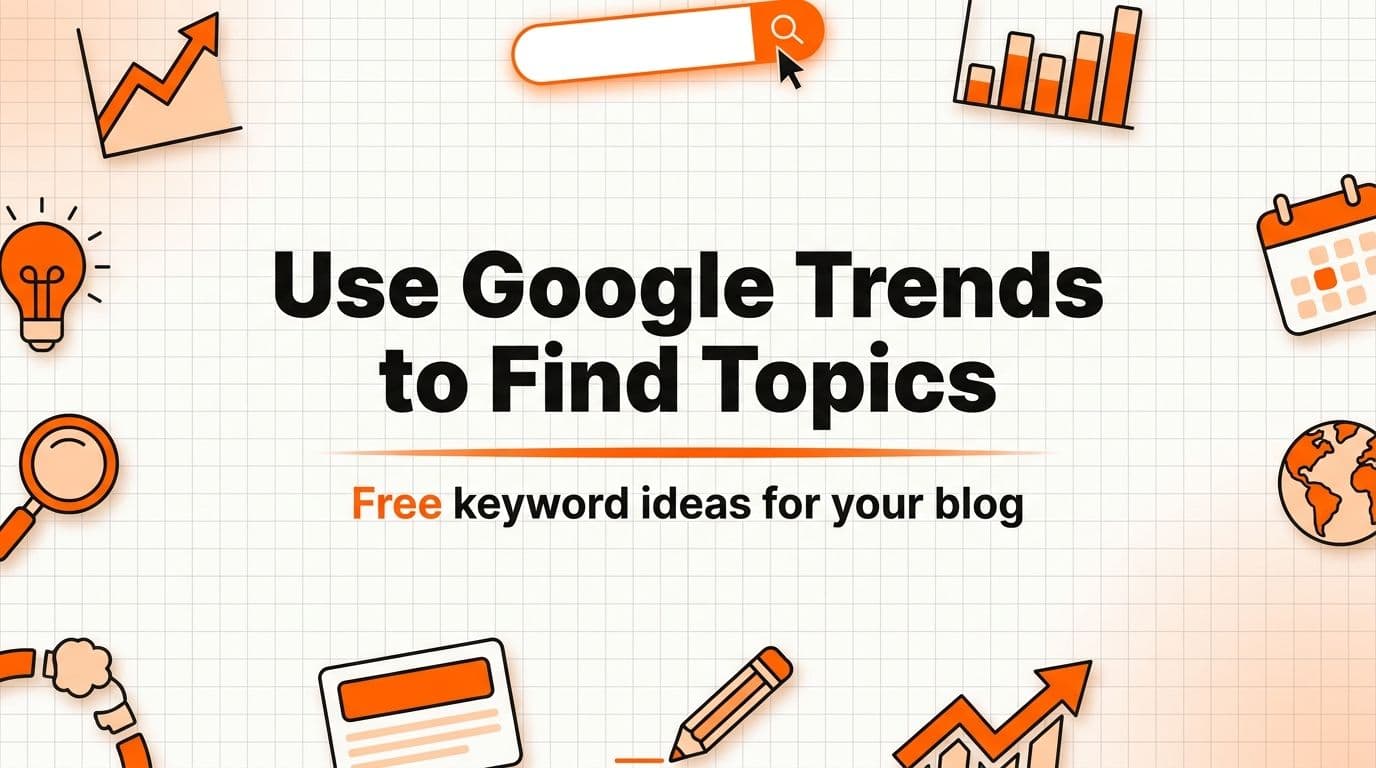 How to Use Google Trends to Find What to Write About (Free, No SEO Skills)