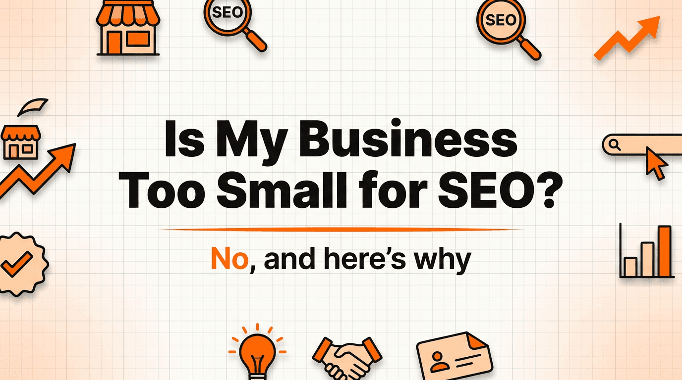 Is My Business Too Small for SEO?