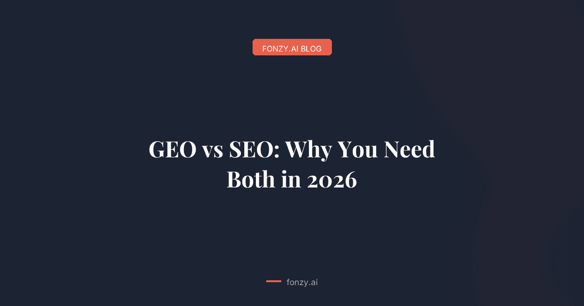 GEO vs SEO: Why You Need Both in 2026