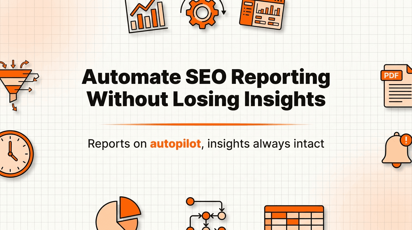 How to Automate SEO Reporting (Without Losing Insights)