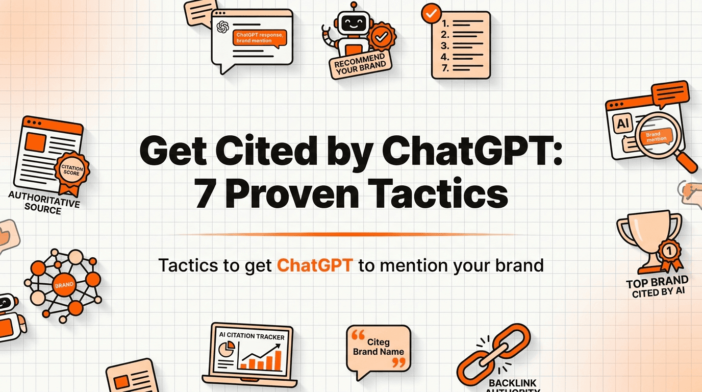 How to Get Cited by ChatGPT: 7 Proven Tactics