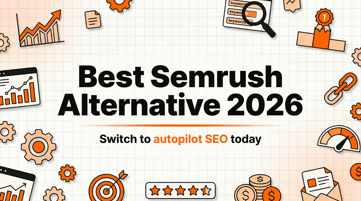 Best Semrush Alternative in 2026 (Switch to Autopilot SEO)