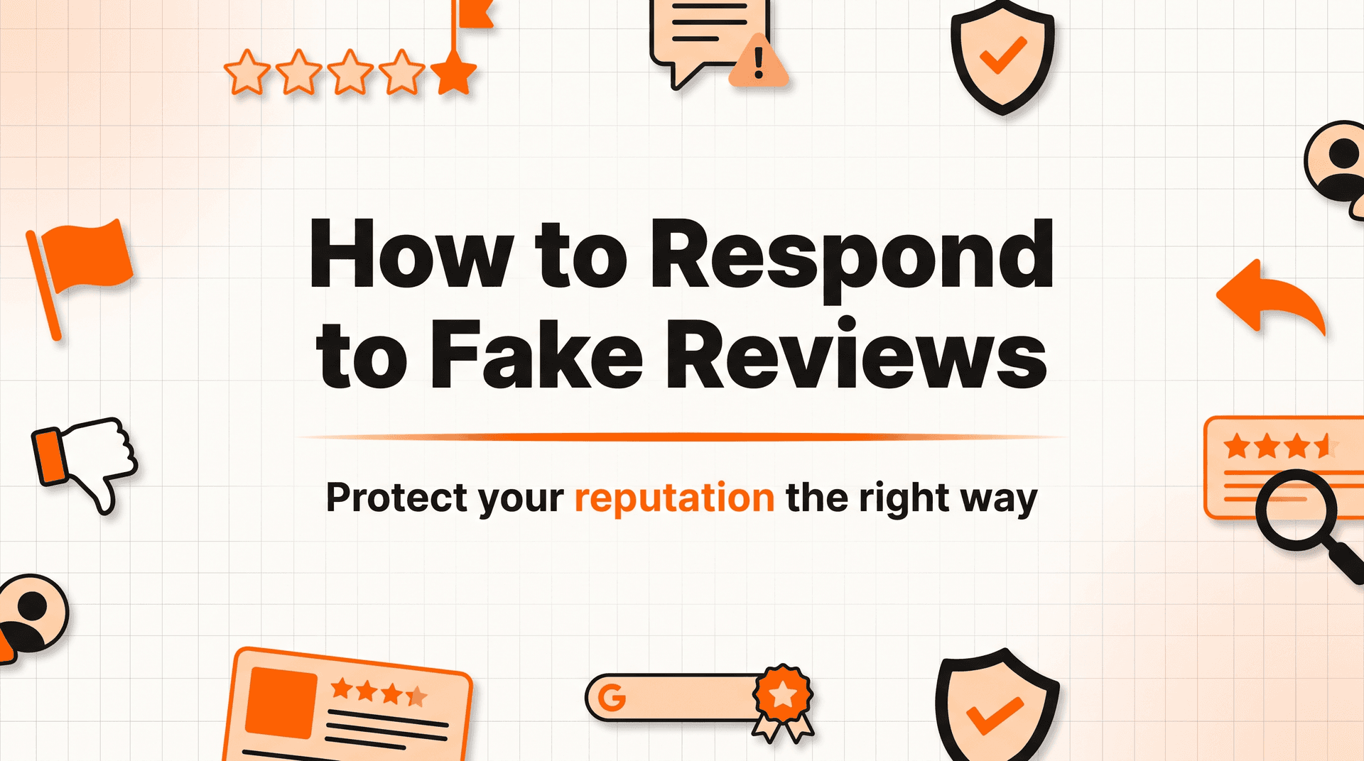 How to Respond to Fake Google Reviews (Without Making It Worse)