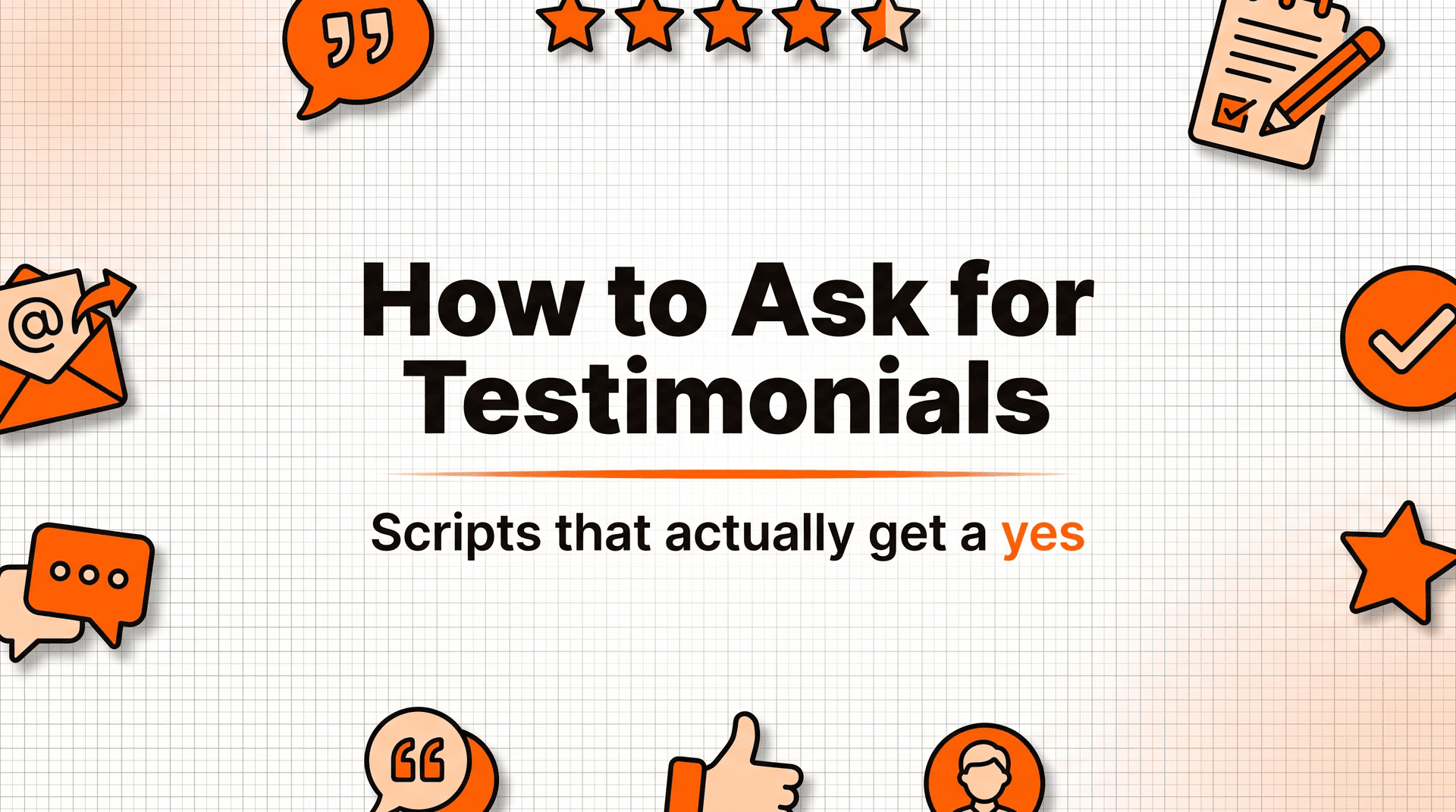 How to Ask Customers for Testimonials (Scripts That Get a Yes)