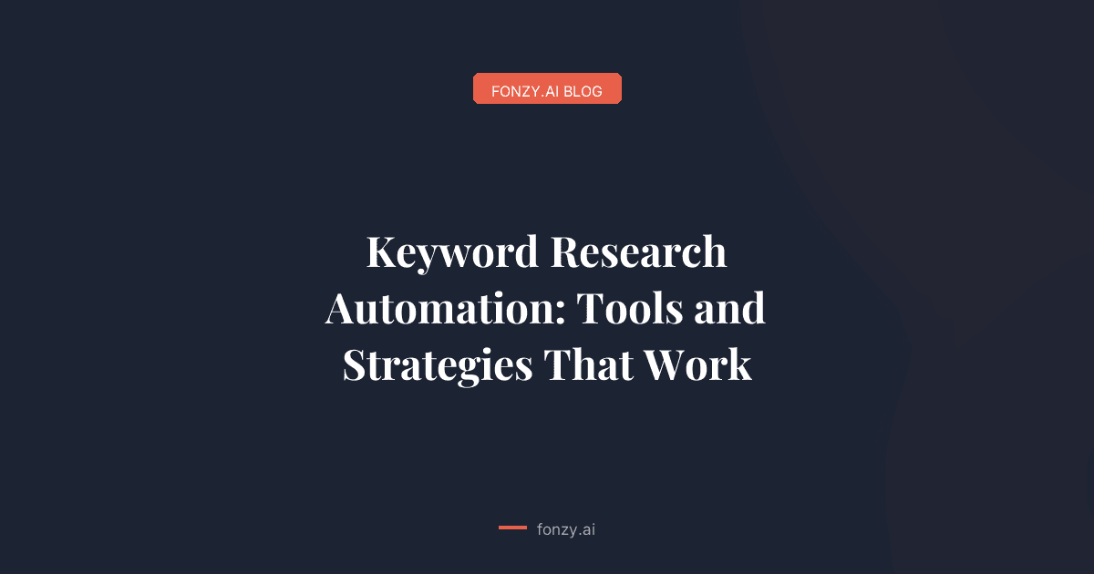 Keyword Research Automation: Tools and Strategies That Work