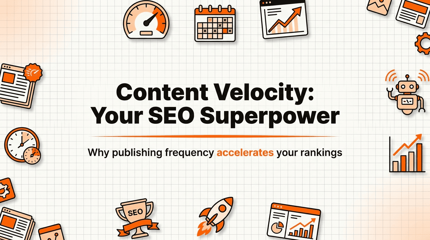 Content Velocity: Why Publishing Frequency Is Your SEO Superpower